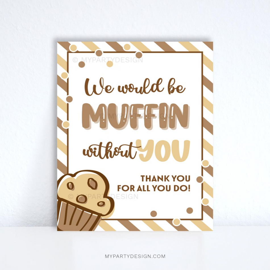 Muffin Without You Appreciation Sign, Printable - My Party Design