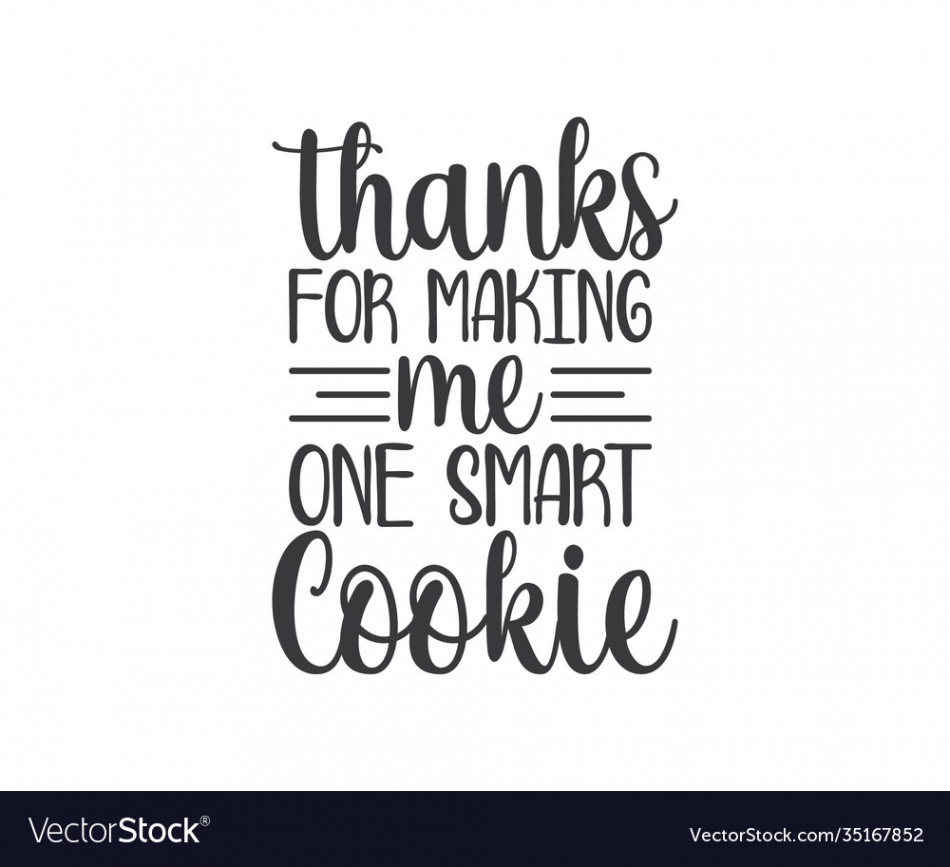 Thanks for making me one smart cookie Royalty Free Vector