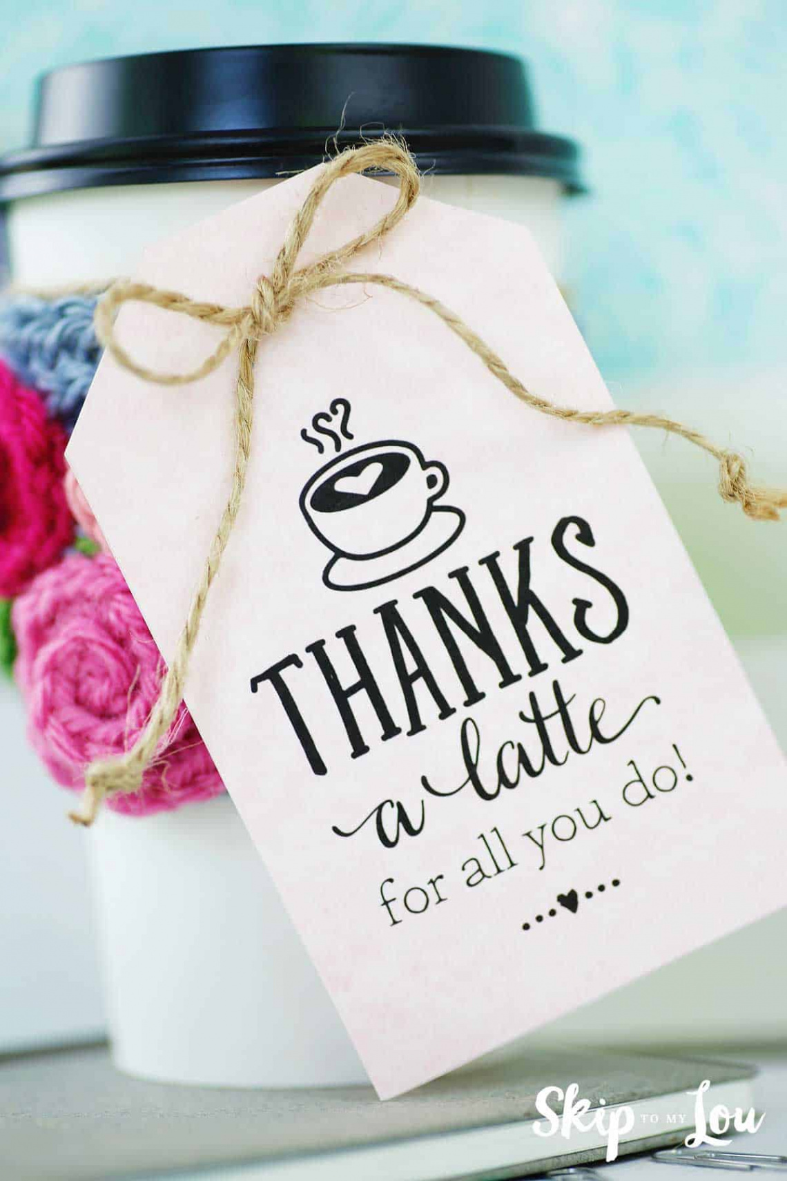 Thanks a latte! FREE Printable Gift Tags  Skip To My Lou