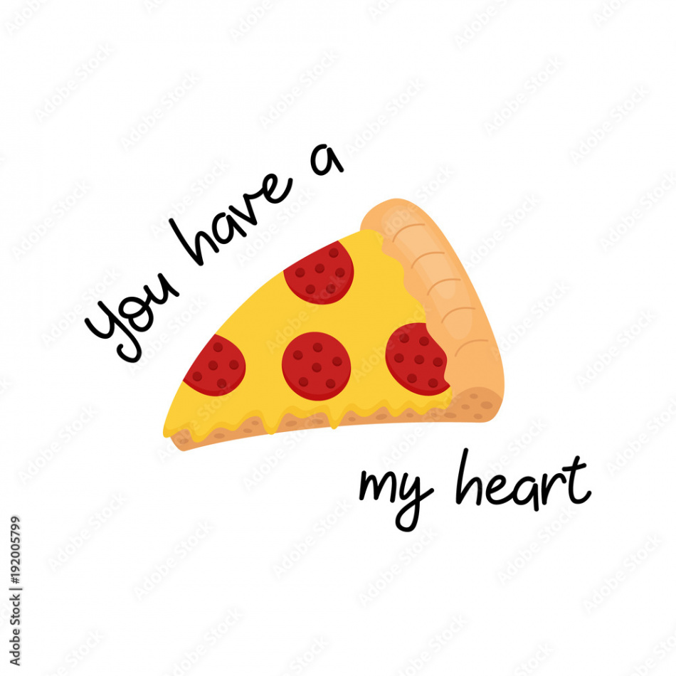 You have a "pizza" my heart